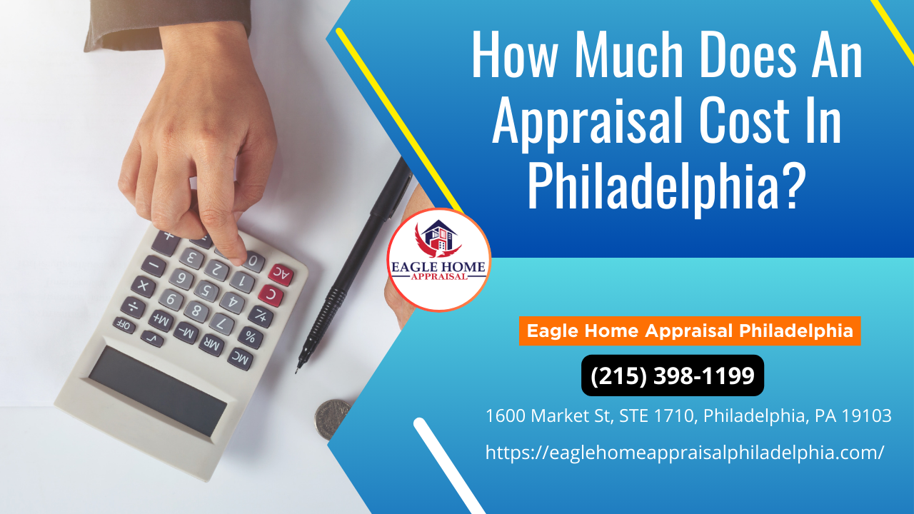 How Much Does An Appraisal Cost In Philadelphia?