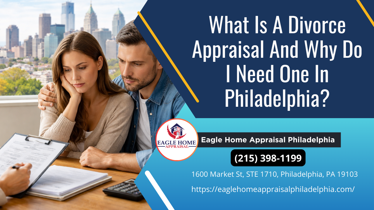 What Is A Divorce Appraisal And Why Do I Need One In Philadelphia?